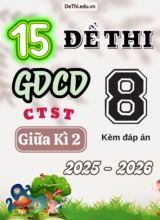 Tổng hợp 15 Đề thi GDCD 8 CTST giữa Kì 2 2025-2026 (Kèm đáp án)